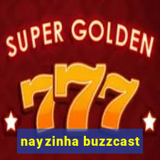 nayzinha buzzcast